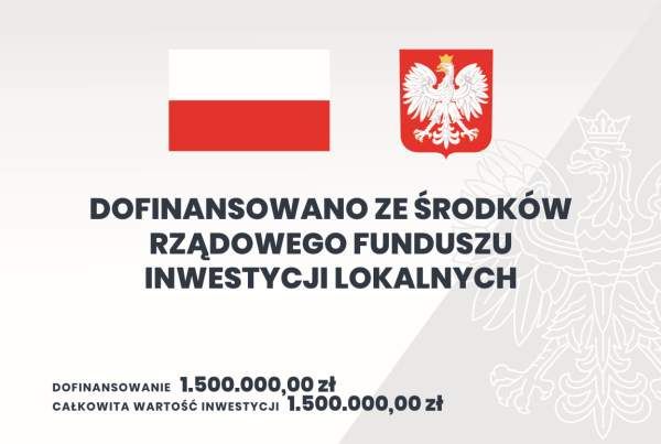 Flaga Polski, Godło Polski, napis dofinansowano ze środków Rządowego Funduszu Inwestycji Lokalnych